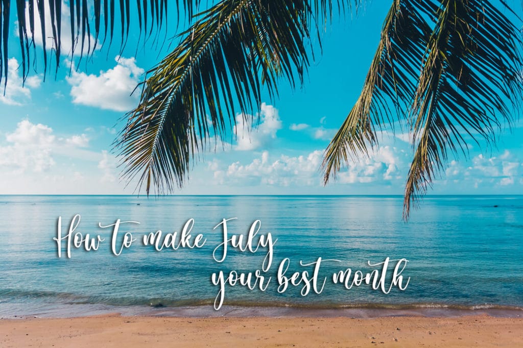 How to make July your best month